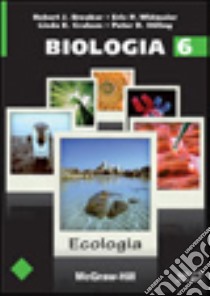 Biologia. Vol. 6: Ecologia libro di Brooker Robert J.; Widmaier Eric P.