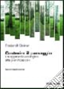 Costruire il paesaggio. Un approccio ecologico alla pianificazione del territorio libro di Steiner Frederick