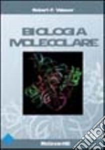 Biologia molecolare libro di Weaver Robert F.