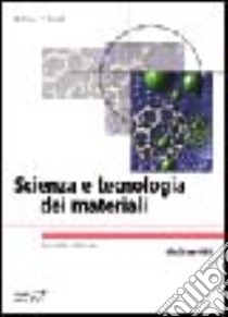 Scienza e tecnologia dei materiali libro di Smith William F.