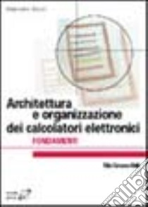 Architettura e organizzazione dei calcolatori elettronici. Fondamenti libro di Bucci Giacomo