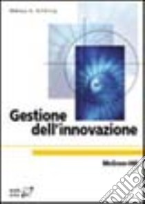 Gestione dell'innovazione libro di Schilling Melissa A.