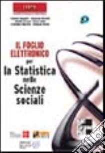 Il foglio elettronico per la statistica nelle scienze sociali. Con CD-ROM libro