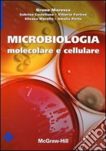 Microbiologia molecolare e cellulare. Ediz. illustrata libro