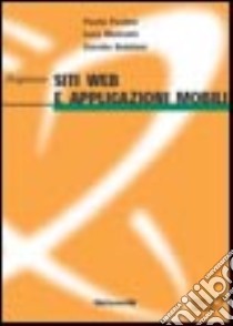 Progettare siti web e applicazioni mobili. Con minisito libro di Paolini Paolo; Mainetti Luca; Bolchini Davide