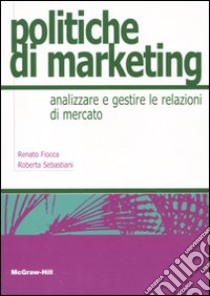 Politiche di marketing libro di Fiocca Renato - Sebastiani Roberta