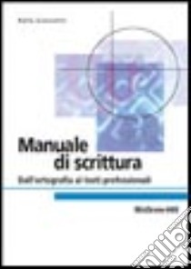 Manuale di scrittura. Dall'ortografia ai testi professionali libro di Giannetto Nella