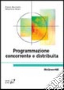 Programmazione concorrente e distribuita libro di Ancilotti Paolo; Boari Maurelio