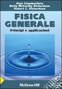 Fisica generale. Principi e applicazioni libro di Giambattista Alan - McCarthy Richardson Betty - Richardson Robert C.