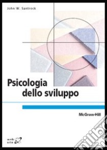 Psicologia dello sviluppo libro di Santrock John W.