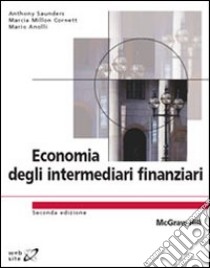 Economia degli intermediari finanziari libro di Saunders Anthony - Millon Cornett Marcia - Anolli Mario