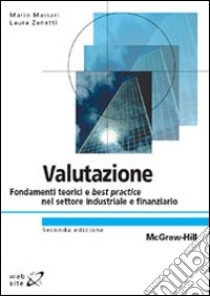 Valutazione. Fondamenti teorici e best practice nel settore industriale e finanziario libro di Massari Mario; Zanetti Laura