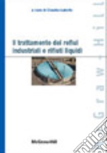 Il trattamento dei reflui industriali e rifiuti liquidi libro di Lubello C. (cur.)