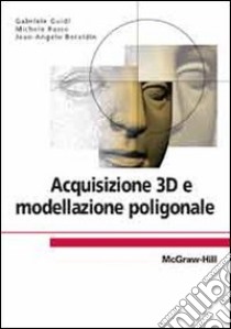 Acquisizione 3D e modellazione poligonale libro di Guidi Gabriele; Russo Michele; Beraldin Jean-Angelo