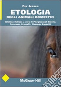 Etologia degli animali domestici libro di Jensen Per; Bracchi Piergiovanni (cur.); Grasselli Francesca (cur.); Zannetti G. (cur.)