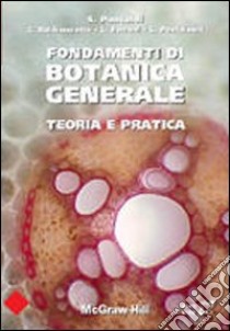 Fondamenti di botanica generale. Teoria e pratica libro di Pancaldi Simonetta; Baldisserotto Costanza; Ferroni Lorenzo