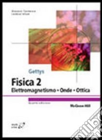 Fisica. Vol. 2: Elettromagnetismo, onde, ottica libro di Gettys W. Edward; Keller Frederick J.; Skove Malcolm J.; Cantatore G. (cur.); Vitale L. (cur.)