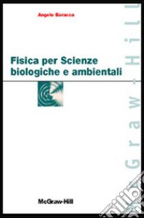 Fisica per scienze biologiche e ambientali libro di Baracca Angelo