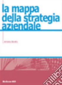 La mappa della strategia aziendale libro di Borello Antonio