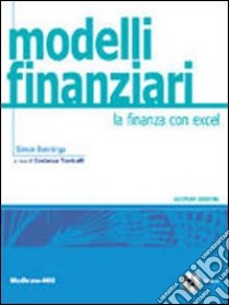 Modelli finanziari. La finanza con Excel. Con aggiornamento online libro di Benninga Simon