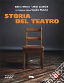 Storia del teatro libro di Wilson Edwin; Goldfarb Alvin; Pietrini Sandra