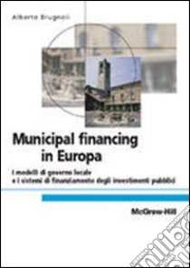 Municipal financing in Europa libro di Brugnoli Alberto