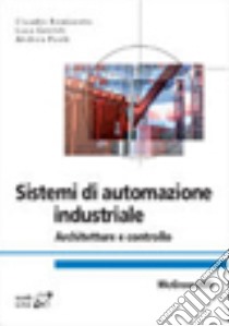 Sistemi di automazione industriale libro di Bonivento Claudio; Gentili Luca; Paoli Andrea