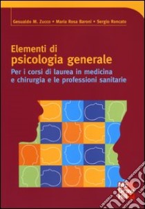 Elementi di psicologia generale libro di Zucco Gesualdo; Baroni M. Rosa; Roncato Sergio