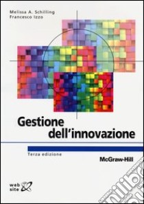 Gestione dell'innovazione libro di Schilling Melissa A.; Izzo Francesco