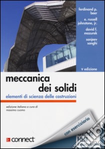 Meccanica dei solidi. Elementi di scienza delle costruzioni libro di Beer Ferdinand P.; Johnstone E. Russell; Mazurek David F.; Cuomo M. (cur.)