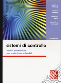 Sistemi di controllo. Analisi economiche per le decisioni aziendali libro