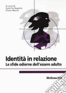 Identità in relazione. Le sfide odierne dell'essere adulto libro di Regalia C. (cur.); Marta E. (cur.)