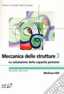 Meccanica delle strutture. Vol. 3: La valutazione della capacità portante libro di Corradi Dell'Acqua Leone