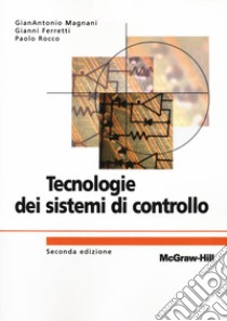 Tecnologie dei sistemi di controllo libro di Magnani Gianantonio; Ferretti Gianni; Rocco Paolo