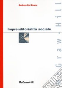 Imprenditorialità sociale libro di Del Bosco Barbara