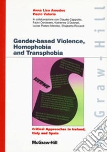 Gender-based violences, homophobia and transphobia. Critical approaches in Ireland, Italy and Spain libro di Amodeo Anna Lisa; Valerio Paolo