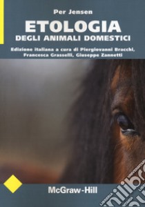 Etologia degli animali domestici libro di Jensen Per; Bracchi Piergiovanni (cur.); Grasselli Francesca (cur.); Zannetti G. (cur.)