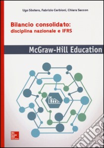 Bilancio consolidato: disciplina nazionale e IFRS libro di Sostero Ugo; Cerbioni Fabrizio; Saccon Chiara