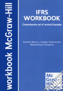 International financial reporting standards. Comprehensive set of worked examples libro di Marra Antonio; Pettinicchio Angela Kate; Semprini Massimiliano