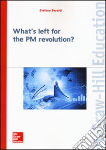 What's left for the PM revolution? libro di Baraldi Stefano