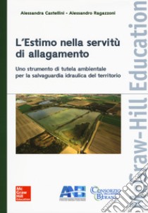 L'estimo nella servitù di allagamento libro di Castellini Alessandra; Ragazzoni Alessandro