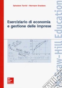 Eserciziario di economia e gestione delle imprese libro di Torrisi Salvatore; Graziano Hermann