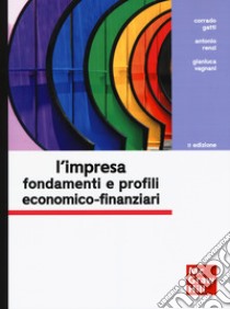 L'impresa. Fondamenti e profili economico-finanziari libro di Gatti Corrado; Renzi Antonio; Vagnani Gianluca