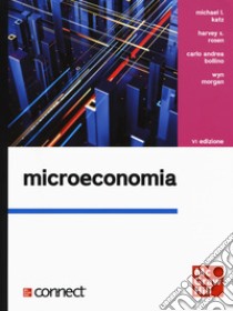 Microeconomia. Con Connect libro di Katz Michael L.; Rosen Harvey S.; Bollino Carlo Andrea