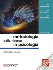 Metodologia della ricerca in psicologia. Con Contenuto digitale per accesso on line libro di Zechmeister Jeanne S.; Zechmeister Eugene B.; Shaughnessy John J.; Chiorri C. (cur.); Amoretti G. (cur.)