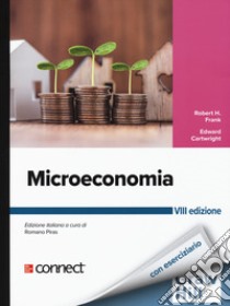Microeconomia. Con connect libro di Frank Robert H.; Cartwright Edward; Piras R. (cur.)