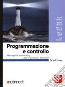 Programmazione e controllo. Managerial accounting per le decisioni aziendali+connect libro di Garrison Ray H.; Noreen Eric W.; Brewer Peter C.