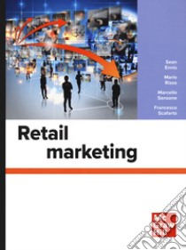 Retail marketing libro di Ennis Sean; Scafarto F. (cur.); Sansone M. (cur.); Risso M. (cur.)