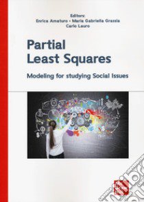 Partial least squares. Modelling for studying Social Issues libro di Amaturo E. (cur.); Grassia Maria Gabriella (cur.); Lauro C. (cur.)