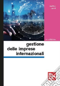 Gestione delle imprese internazionali libro di Caroli Matteo